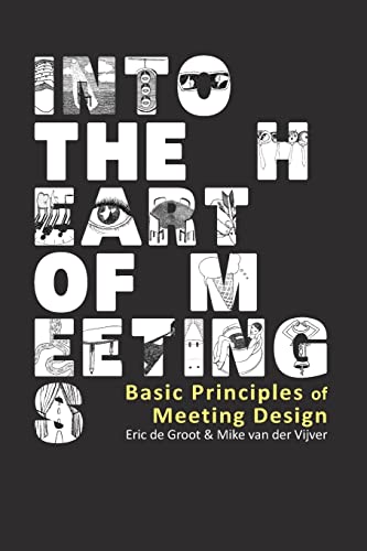 Beispielbild fr Into the Heart of Meetings: Basic Principles of Meeting Design zum Verkauf von BooksRun