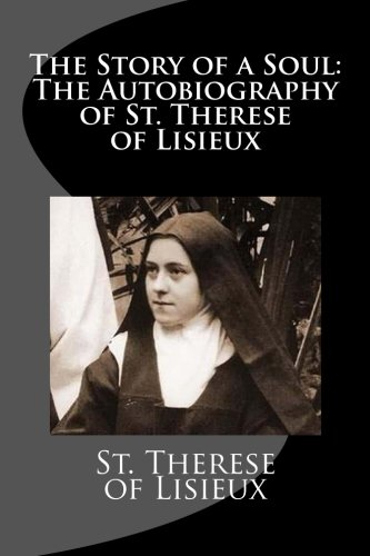 Beispielbild fr The Story of a Soul: The Autobiography of St. Therese of Lisieux zum Verkauf von ThriftBooks-Atlanta