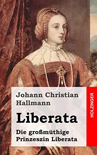 Beispielbild fr Liberata: Die groszmthige Prinzeszin Liberata (German Edition) zum Verkauf von ALLBOOKS1