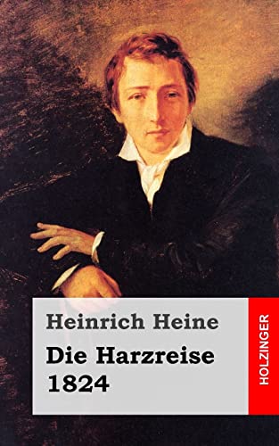 Die Harzreise. 1824 (German Edition) (9781482558197) by Heine, Heinrich