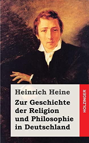 Zur Geschichte der Religion und Philosophie in Deutschland (German Edition) (9781482558296) by Heine, Heinrich