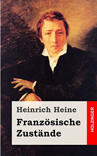 FranzÃ¶sische ZustÃ¤nde (German Edition) (9781482558340) by Heine, Heinrich