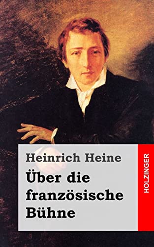 Ãœber die franzÃ¶sische BÃ¼hne (German Edition) (9781482558357) by Heine, Heinrich