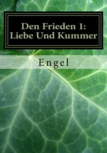 Den Frieden 1: Liebe Und Kummer: Poetry (9781482560978) by Engel