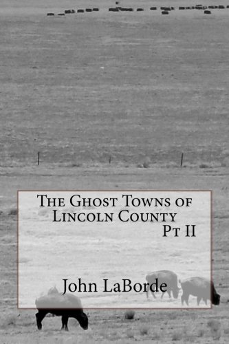 The Ghost Towns of Lincoln County Pt II (9781482561555) by LaBorde, John