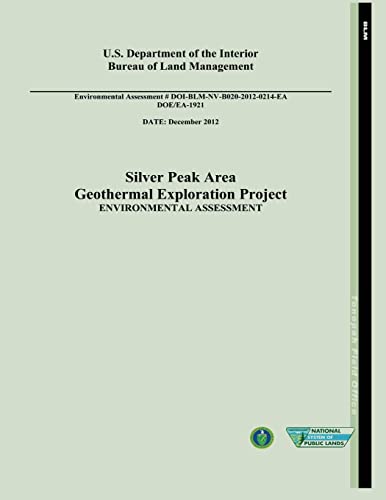 Silver Peak Area Geothermal Exploration Project Environmental Assessment (DOE/EA-1921) (9781482562668) by Energy, U. S. Department Of; Interior, U. S. Department Of The; Management, Bureau Of Land