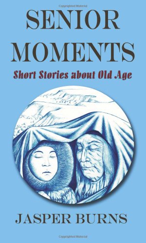 9781482563269: Senior Moments: Short Stories about Old Age