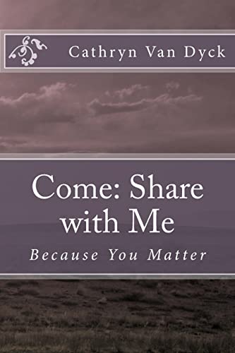 9781482564518: Come: Share with Me: Because You Matter