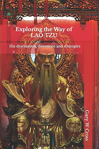 Imagen de archivo de Exploring the Way of Lao Tzu: His destination, directions and strategies (Ways of the World) a la venta por WorldofBooks