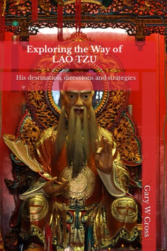 Stock image for Exploring the Way of Lao Tzu: His destination, directions and strategies (Ways of the World) for sale by WorldofBooks