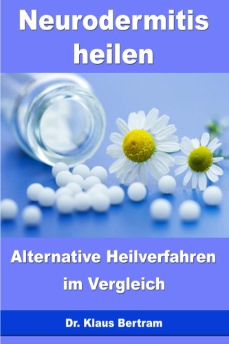 Stock image for Neurodermitis heilen: Alternative Heilverfahren im Vergleich for sale by medimops