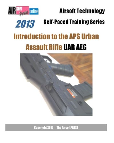 Imagen de archivo de 2013 Airsoft Technology Self-paced Training Series: Introduction to the APS Urban Assault Rifle UAR AEG a la venta por Revaluation Books