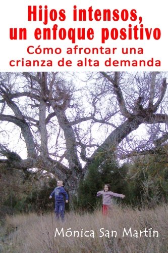 9781482566666: Hijos intensos, un enfoque positivo.: Como afrontar una Crianza de Alta Demanda (Spanish Edition)