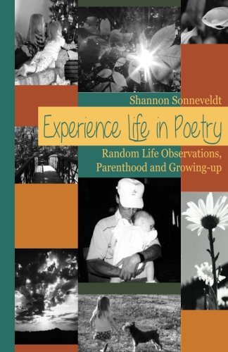 Beispielbild fr Experience Life in Poetry: Randome Life Observations, Parenthood and Growing-up (Volume 1) zum Verkauf von Revaluation Books