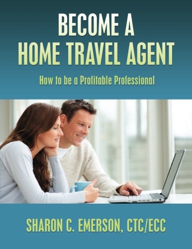 9781482569001: Become a Home Travel Agent: How to be a Profitable Professional [Lingua Inglese]
