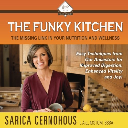 9781482569131: The Funky Kitchen: Easy Techniques from Our Ancestors for Improved Digestion, Enhanced Vitality and Joy!