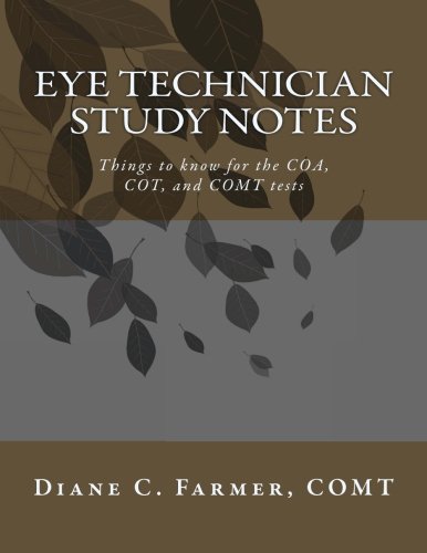 9781482570878: Eye Technician Study Notes: Things to know for the COA, COT, and COMT tests