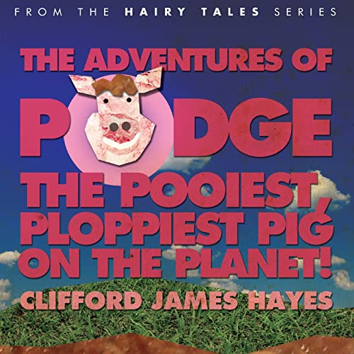 9781482573299: Podge - the Pooiest, Ploppiest Pig on the Planet!