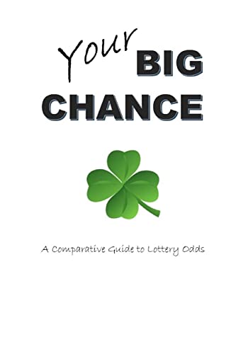 9781482574661: Your Big Chance: A Comparative Guide to Lottery Odds