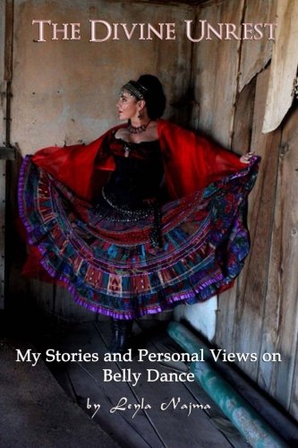 Stock image for The Divine Unrest: My Stories and Personal Views on Belly Dance for sale by Revaluation Books