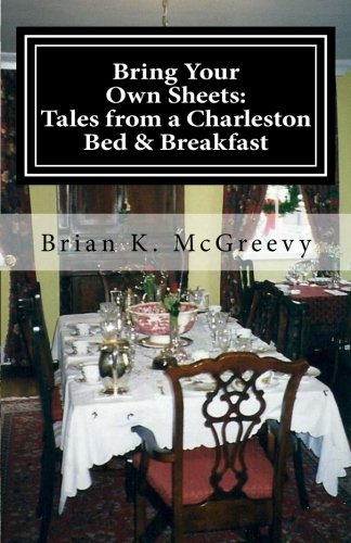 Beispielbild fr Bring Your Own Sheets: Tales from a Charleston Bed and Breakfast zum Verkauf von SecondSale