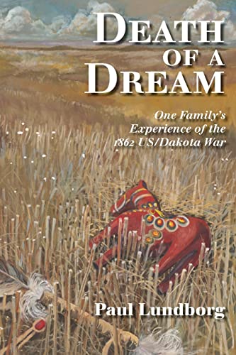 Beispielbild fr Death of a Dream: One Family's Experience of the 1862 Us/Dakota War zum Verkauf von ThriftBooks-Dallas