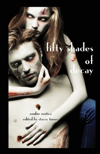 9781482580846: Fifty Shades of Decay: Zombie Erotica