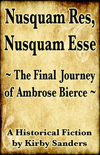 Beispielbild fr Nusquam Res, Nusquam Esse; The Final Journey of Ambrose Bierce zum Verkauf von THE SAINT BOOKSTORE