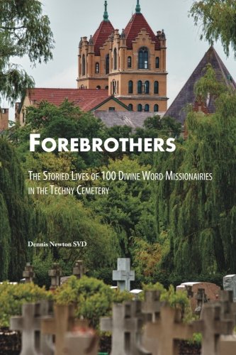 Beispielbild fr Forebrothers: The Storied Lives of 100 Divine Word Missionaries in the Techny Cemetery zum Verkauf von Revaluation Books