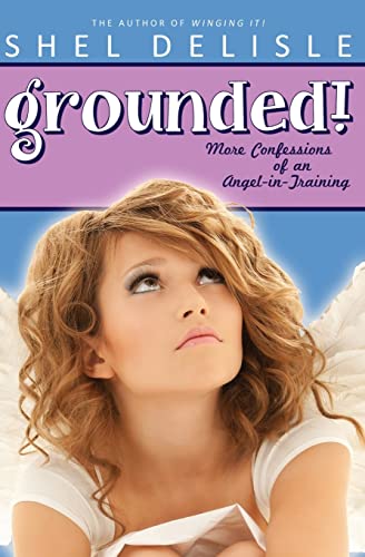 Imagen de archivo de Grounded!: More Confessions of an Angel in Training a la venta por THE SAINT BOOKSTORE