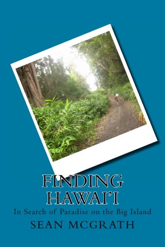 Finding Hawai'i: In Search of Paradise on the Big Island (9781482584516) by McGrath, Sean