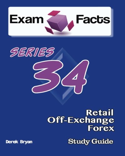 9781482587791: Exam Facts Series 34 Retail Off-Exchange Forex Exam Study Guide: FINRA Series 34 Exam