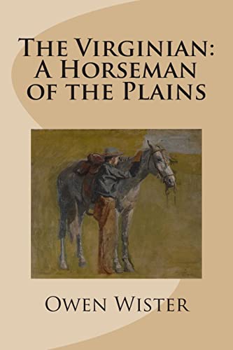The Virginian: A Horseman of the Plains (9781482588125) by Wister, Owen