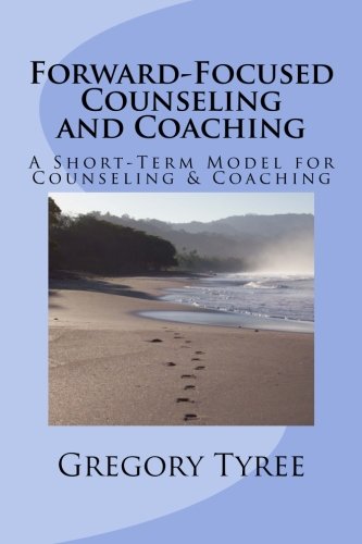 Beispielbild fr Forward-Focused Counseling and Coaching: A Short-Term, Strategic Model for Christian Counseling and Coaching zum Verkauf von ThriftBooks-Dallas