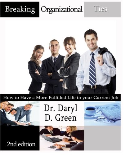 Stock image for Breaking Organizational Ties: How to Have a More Fulfilled Life in Your Current Job for sale by Revaluation Books