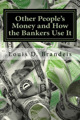 9781482589412: Other People's Money and How the Bankers Use It