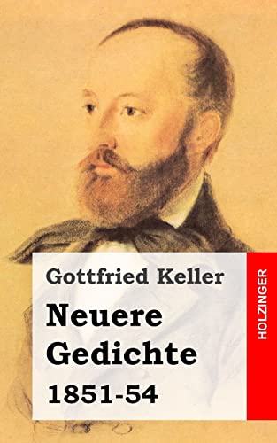 Neuere Gedichte: 1851-54 (German Edition) (9781482589627) by Keller, Gottfried