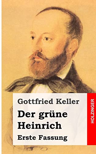 Der grÃ¼ne Heinrich: Erste Fassung (German Edition) (9781482589658) by Keller, Gottfried