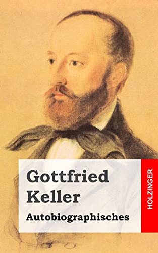 Autobiographisches (German Edition) (9781482589740) by Keller, Gottfried