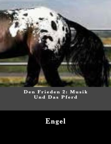 Den Frieden 2: Musik Und Das Pferd: Poetry (9781482591989) by Engel