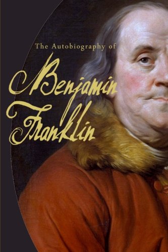 The Autobiography of Benjamin Franklin (9781482596014) by Franklin, Benjamin