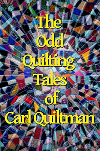 9781482597066: The Odd Quilting Tales of Carl Quiltman