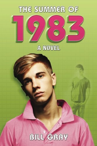 The Summer of 1983: A Novel (9781482597158) by Gray, Bill