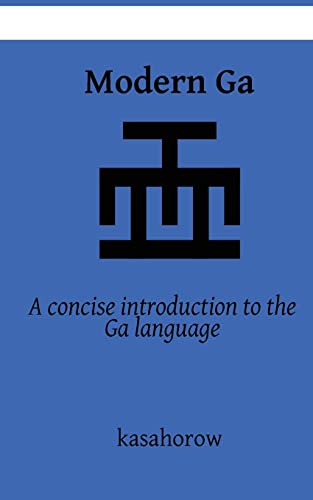 Beispielbild fr Modern Ga: An introduction to the Ga language: Volume 3 (kasahorow Language Guides) zum Verkauf von WorldofBooks