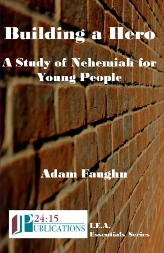 9781482601275: Building a Hero: A Study of Nehemiah for Young People