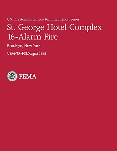 Stock image for St. George Hotel Complex 16-Alarm Fire: Brooklyn, New York: U.S.Fire Administration-TR-108 (U.S. Fire Administration/Technical Report Series) for sale by ALLBOOKS1