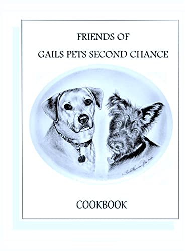 Stock image for Friends of Gails Pet's Second Chance Cookbook for sale by Cronus Books