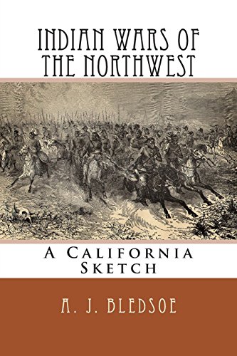 Imagen de archivo de Indian Wars Of The Northwest: A California Sketch a la venta por Revaluation Books