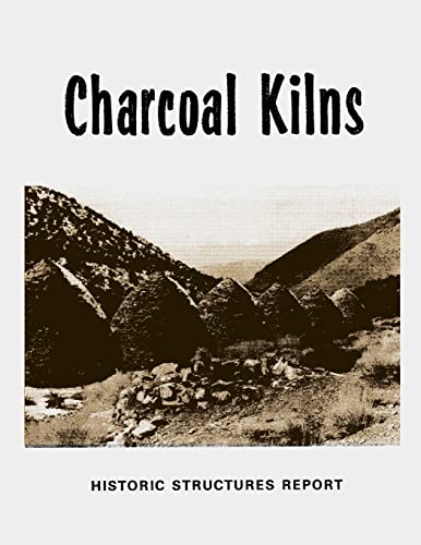 9781482607741: Charcoal Kilns: Historic Structures Report: Wildrose Canyon Death Valley National Monument