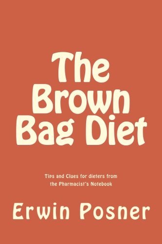 Stock image for The Brown Bag Diet: Tips & Clues for dieters from the Pharmacist's notebook for sale by Revaluation Books